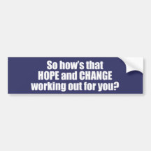 Hows that hope and change working out for you Bump Bumper Stickers