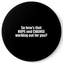 Hows that hope and change working out for you Bump Pin