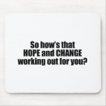 Hows that hope and change working out for you mousepads