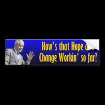 How's that Hope & Change working so far? bumper stickers