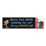 How's that HOPE working out for ya?  Got $ Left? Bumper Stickers
