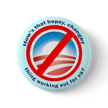 Hows that Hopey Changey Thing Working Out for ya? Buttons