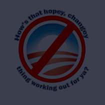 Hows that Hopey Changey Thing Working Out for ya? T-shirt