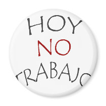 Hoy No Trabajo magnets by Supernova23 Hoy No Trabajo magnets