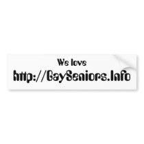 http://GaySeniors.Info, We love bumper stickers by Manfred69 http://GaySeniors.Info, We love bumper stickers