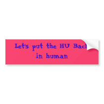HU in human bumpersticker by Charmedcreations HU in human bumpersticker