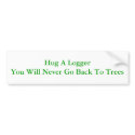 Hug A Logger bumper stickers