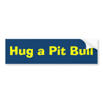 Hug a Pit Bull bumper stickers by gracie111 Hug a Pit Bull bumper stickers