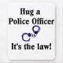 Hug a Police Officer Mouse Pad