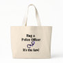 Hug a Police Officer Tote Bag