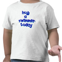 Hug A Swimmer Today t-shirts