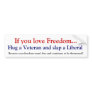 Hug a Vet slap a liberal Bumper Sticker