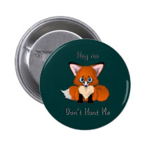"Hug me, don't hunt me" Baby Fox buttons