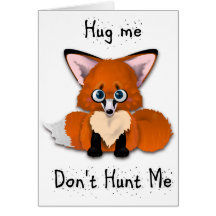 "Hug me, don't hunt me" Baby Fox Card