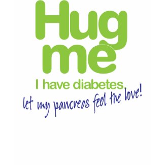 Hug Me! I have diabetes! shirt