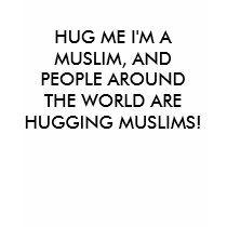 HUG ME I'M A MUSLIM, AND PEOPLE AROUND THE WORL... t-shirts by FainsL HUG ME I'M A MUSLIM, AND PEOPLE AROUND THE WORL... t-shirts