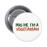 Hug Me I'M A Vegetarian Pinback Buttons
