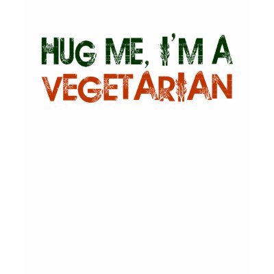 Hug Me I'M A Vegetarian T Shirt by worldsfair