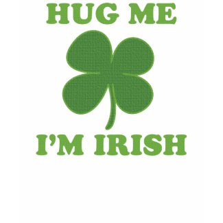 Hug me im Irish shirt