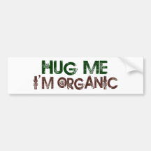 Hug Me I'M Organic Bumper Sticker