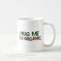 Hug Me I'M Organic mugs