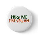 Hug Me I'M Vegan buttons by worldsfair Hug Me I'M Vegan buttons