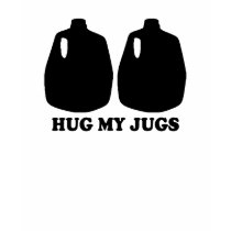 Hug my jugs T-shirt