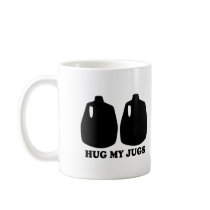 Hug my jugs T-shirt mugs