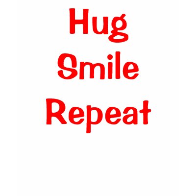 Hug, Smile, Repeat T Shirts by FreeHugsTrainer