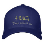 HUG, Then pass it on Embroidered Baseball Caps