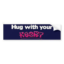 Hug With Your Heart Bumper Sticker bumper stickers