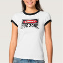 Hug Zone Danger Sign t-shirts
