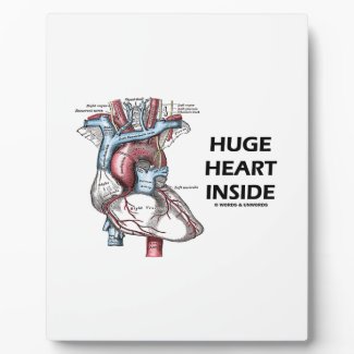 Huge Heart Inside (Anatomical Heart) Display Plaque