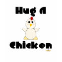 Huggable White Chicken Hug A Chicken t-shirts