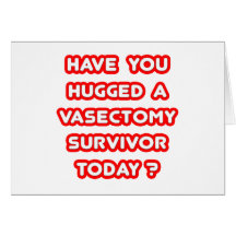 Hugged a Vasectomy Survivor Today? Greeting Cards