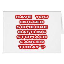 Hugged Someone Battling Stomach Cancer? cards