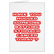 Hugged Someone Battling Stomach Cancer? cards