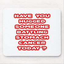 Hugged Someone Battling Stomach Cancer? mousepads