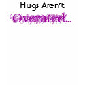 Hugs Aren't Overated t-shirts