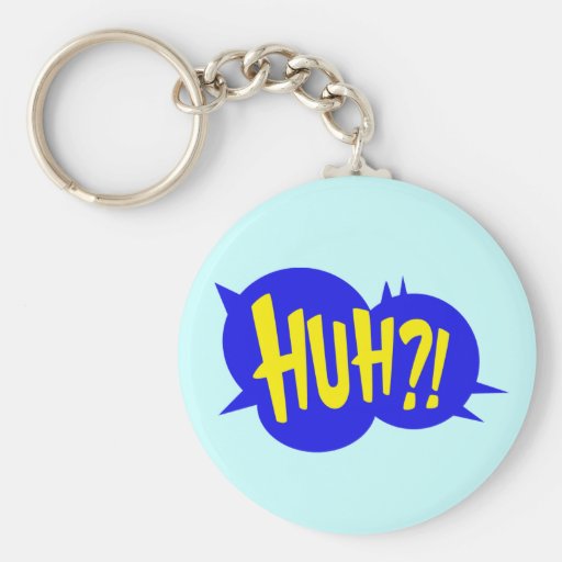 HUH! COMIC BOOK SPEECH BUBBLE KEYCHAIN Zazzle