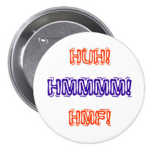 HUH! HMMMM! HMF! PIN