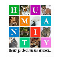 Humanity, it's notjust for humans anymore posters by opalcat Humanity, it's notjust for humans anymore posters