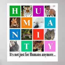 Humanity, it's notjust for humans anymore posters