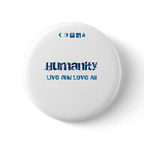 Humanity, Live and Love All, E A R T H buttons by trevorcarter314 Humanity, Live and Love All, E A R T H buttons
