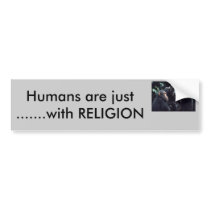 Humans are just Apes with Religion bumper stickers by superglide Humans are just Apes with Religion bumper stickers