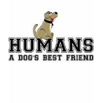 Human's Best Friend t-shirts