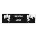 Human's Exist! bumper stickers by serenitystudios Human's Exist! bumper stickers