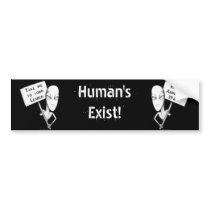Human's Exist! bumper stickers