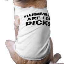 HUMMERS ARE FOR DICKS pet clothing