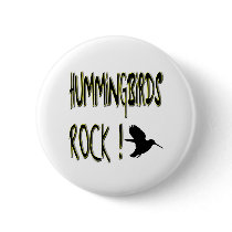 Hummingbirds Rock! Button by TShirtDotCom Hummingbirds Rock! Button